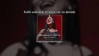 Kalbi Uzaklarda Bi’ Adam Var - Tuğçe Kandemir ( Prod. Emirhan Turan )