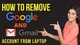 How to remove gmail account from laptop or computer | Remove gmail account from Laptop