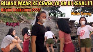 BILANG PACAR KE CEWEK YG GAK DIKENAL || PRANK NEGAROA TIME