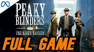 Peaky Blinders: The King's Ransom VR FULL WALKTHROUGH [NO COMMENTARY] 1080P