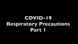 COVID-19:  Respiratory Precautions Part 1