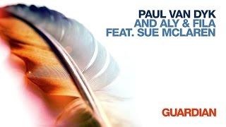 Paul van Dyk and Aly & Fila feat. Sue McLaren - Guardian