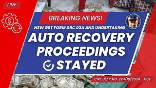 GST: Auto recovery proceedings stayed | Pre-deposit for filing appeal at GST-AT | New FORM DRC 03A
