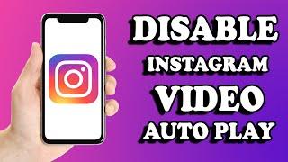 How To Stop Instagram Video Autoplay | Simple Tutorial (2022)