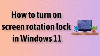 How to turn on screen rotation lock in Windows 11