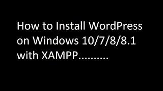 How to Install WordPress on PC || Windows 10/7/8/8.1/  || Using XAMPP ||