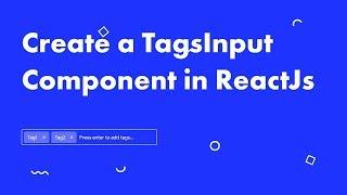 Create a tags input component in ReactJs