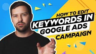 How To Edit Keywords In Google Ads Campaign