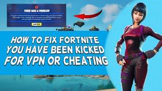 How To Fix Fortnite You Have Been Kicked For Vpn Or Cheating | Tutorial (2024)