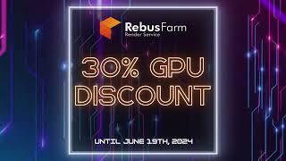 30% Off GPU Renderings at RebusFarm