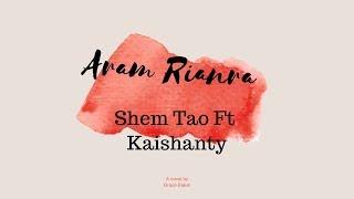 Aram Rianra | Shem Tao Ft Kaishanty | Rongmei Love Song