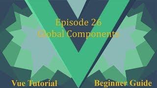 Vue Beginner Guide Ep 26 - Global Components