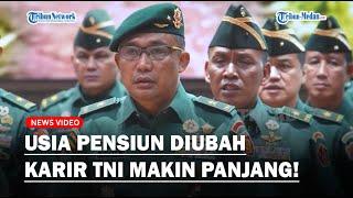 REVISI UU TNI, Usia Pensiun Diubah, Karir Bintara Tantama dan Perwira Bakal Makin Panjang!