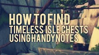 How to find Timeless Isle Chests Using Handynotes