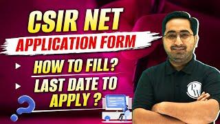 How To Fill CSIR NET 2023 Application Form? | Last Date To Apply ? | CSIR NET 2023