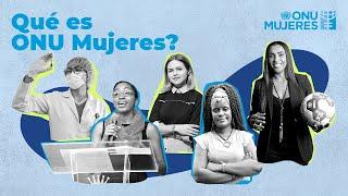 ¿Qué es ONU Mujeres?