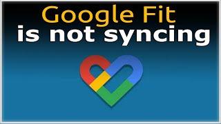 Google Fit is not syncing Fix it Solution