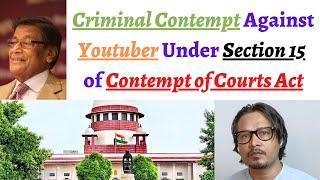 Criminal Contempt against Youtuber in Supreme Court, Section 15 of Contempt of Courts Act 1971