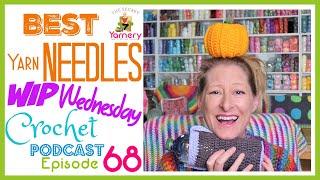 Best Yarn Needles - WIP Wednesday Crochet Podcast 68! | The Secret Yarnery