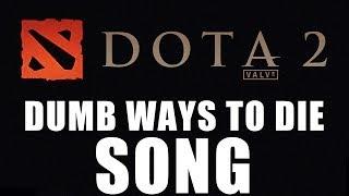 Dota 2 Song - Dumb ways to die (Parody)