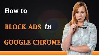 How to Block Ads on Google Chrome