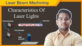 Characteristics Of Laser Light | Laser Beam Machining | Akash K Tutorials