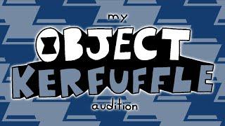 My Object Kerfuffle Audition