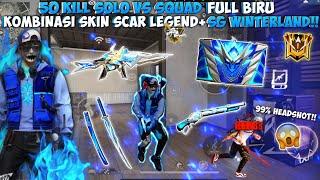 50 KILL SOLO VS SQUAD FULL BIRU!! KOMBINASI SKIN SCAR LEGEND & SG WINTERLAND!!