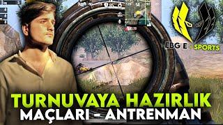 TURNUVAYA HAZIRLIK MAÇLARI + ANTRENMAN Ebg Esports  | PUBG MOBİLE