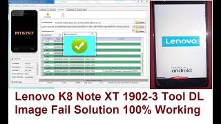 Lenovo K8 Note XT 1902-3 Tool Dl Image Fail Solution