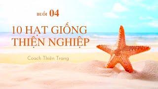 Buổi 4: 10 hạt giống thiện nghiệp ( phần 4) - KTDCTV Khóa 8 #nhanqua #tamlinh #phattrienbanthan