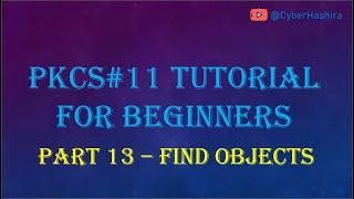 PKCS#11 Tutorial for Beginners | Video-13 : Finding Objects in a token