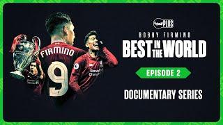 “BOBBY FIRMINO: BEST IN THE WORLD” DOCUMENTARY | EPISODE 2