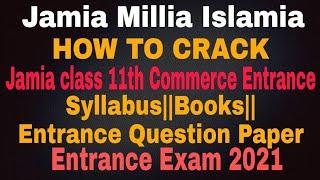 How To Crack Jamia Class 11th Commerce Entrance 2021 || JMI Class 11 Commerce entrance syllabus 2021