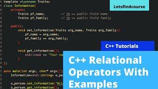 C++ Relational Operators With Examples | C++ Tutorial - Letsfindcourse