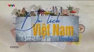 Chương trình Du lịch Việt Nam - Vietnam Traveller số 152