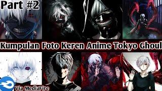 Kumpulan Foto Keren Anime Tokyo Ghoul Terbaru & Terbaik 2021 Free Download !!!