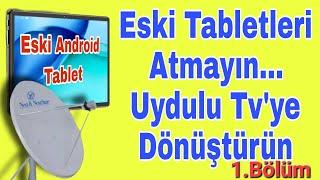 Eski Android Tabletleri Atmayın!!! Uydulu Televizyona Dönüştürün 1. Bölüm Tümer Ferhatoğlu