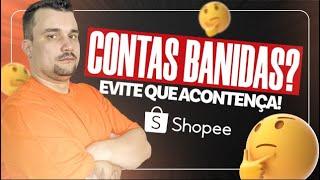 Contas Banidas na Shopee? Evite que isso aconteça!