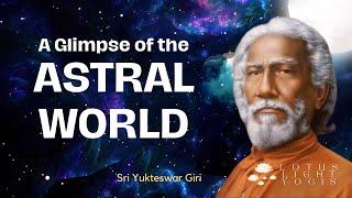 A Glimpse of the Astral World | Sri Yukteswar Giri