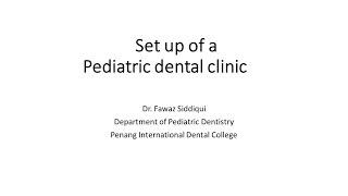 Set up of a Pediatric dental clinic