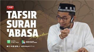 [LIVE] Tafsir Surah 'Abasa (Bagian 4) - Ustadz Adi Hidayat