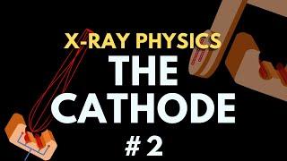 Cathode and Focusing Cup | X-ray Machine | X-ray physics #2 | Radiology Physics Course #9