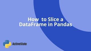 How To Slice A DataFrame In Pandas