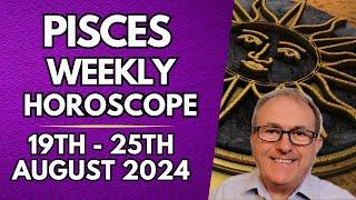 Pisces Horoscope -  Weekly Astrology - 19th to 25th August 2024