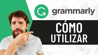 Eleva tu Escritura a otro Nivel Cómo Utilizar Grammarly