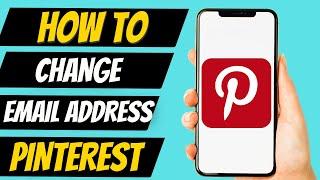 How To Change Your Pinterest Email Address (2022)