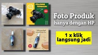 Cara Edit Foto Produk jadi Lebih Menarik di HP hanya Dengan 1 klik