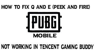 How to Fix Q and E (Peek and Fire) not working in tencent gaming buddy