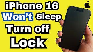 iPhone 16/16 Pro Max Screen WON'T Sleep/Lock/Turn Off